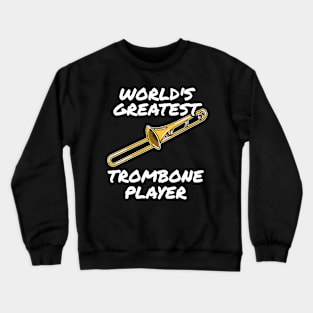 World's Greatest Trombone Player Trombonist Brass Musician Funny Crewneck Sweatshirt